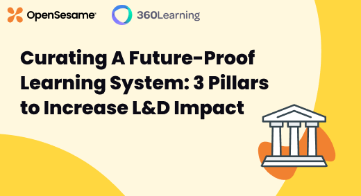 Curating A Future-Proof Learning System: 3 Pillars to Increase L&D Impact